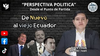 De Nuevo al viejo Ecuador  Perspectiva Política [upl. by Ttirrej]