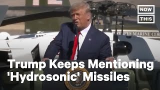 Trump Thinks ‘Hydrosonic’ is a Type of Missile  NowThis [upl. by Hayden]