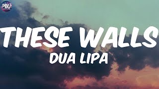 Dua Lipa  These Walls Lyrics [upl. by Ela]