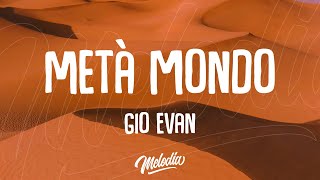 Gio Evan  Metà mondo Testo  Lyrics [upl. by Brina]