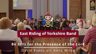 Be Still for the Presence of the Lord  David Evans arr Anna Wiley  East Riding of Yorkshire Band [upl. by Yaron]