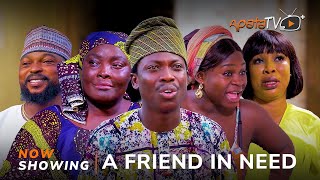 A Friend In Need Yoruba Movie 2024 Drama Ronke Odusanya Kola Ajeyemi Olaide Oyedeji Apa Mr Latin [upl. by Glassman]