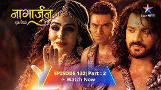 EPISODE132 PART2 Naagarjuna  Ek Yoddha  Kya karne wala hai Shankhchurnstarbharat [upl. by Cott]