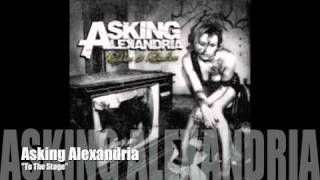 ASKING ALEXANDRIA  To The Stage [upl. by Aimak]