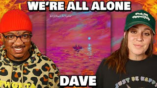 AMERICANS FIND OUT THE UK CAN REALLY RAP  Dave  Were All Alone Reaction [upl. by Lasonde266]