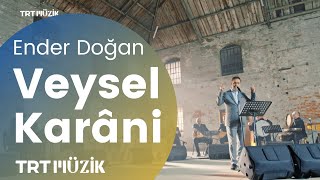 VEYSEL KARÂNİ  ENDER DOĞAN HD trtmuzik ​ [upl. by Nivak418]