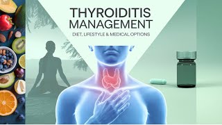 How to Manage Thyroiditis Diet Lifestyle and Medical Options [upl. by Averat203]