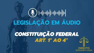 Áudio e Letra da Constituição Federal Artigo 1º AO 4º  Leitura Voz Humana  CF88 Atualizado [upl. by Sayer]