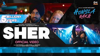 Diljit Dosanjh Sher Official Video  Honsla Rakh  Yeah proof  Laddi Chahal  Tips Punjabi [upl. by Joann5]