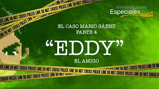 EL CASO MARIO SÁENZ PARTE 4 EDDY Entrevista con el amigo de Mario Sáenz [upl. by Lili143]