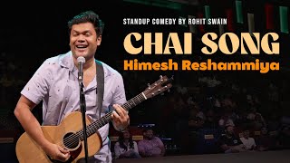 Chai Song  Himesh Reshammiya  Standup Comedy  Rohit Swain [upl. by Anez]