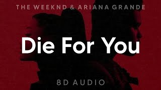 The Weeknd amp Ariana Grande  Die For You Remix 8D AUDIO WEAR HEADPHONESEARPHONES [upl. by Karlow]