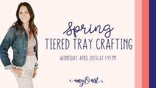 Spring Tiered Tray Crafting [upl. by Lymn]