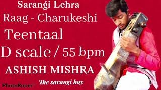 Sarangi Lehra  Raag Charukeshi  Teentaal  55bpm  thesarangiboy ashishmishra sarangilehra [upl. by Ayalat]