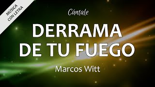 C0001 DERRAMA DE TU FUEGO  Marcos Witt Letra [upl. by Ytinav]