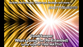 Cyndi Lauper  Whats Going On ReExtended in the style of 1986 MATTVZ EDITZ [upl. by Eedissac]