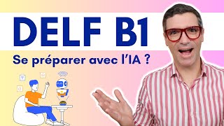 DELF B1  Production orale avec lintelligence artificielle [upl. by Sadiras]