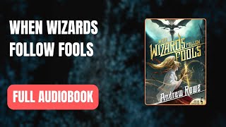 When Wizards Follow Fools  Andrew Rowe Full AUDI0B00K [upl. by Dachia876]