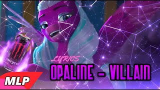 MLP MYM  Opaline Villain   Lyrics  Twiliks [upl. by Iror237]