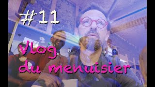 VLOG DU MENUISIER 11 [upl. by Callahan]