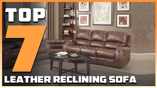 Top 7 Best Leather Reclining Sofas in 2024  The Ultimate Countdown Reviews amp Best Picks [upl. by Alethea]