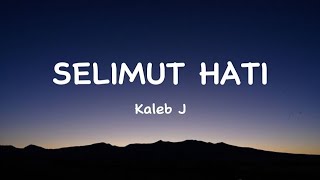 Selimut Hati  Kaleb J  lirik lagu   Sidari Lirik [upl. by Nerti205]