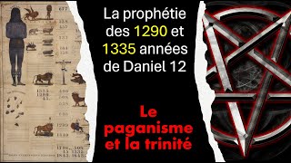 La prophétie des 12901335 années de Daniel 12 Le paganisme et la trinité  Sébastien Beaulieu 2024 [upl. by Petromilli11]