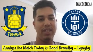 Analyse The match Today is Good Brøndby IF  Lyngby 20 [upl. by Shum]