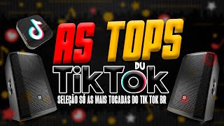 AS TOPS DO TIKTOK 2023  SELEÇÃO HITS DO TIK TOK 2023  SÓ AS MAIS TOCADAS DO TIK TOK [upl. by Nneb]