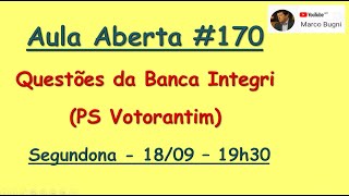 Aula Aberta 170  1809  19h30  Questões da Banca Integri  PS Votorantim [upl. by Nort]