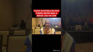 FLOYD SCHOFIELD SR SAYS THERES NEVER BEEN A BOXER LIKE HIS SON [upl. by Giacinta]