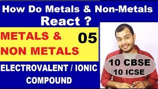 Metals and Non Metals 05 10 CBSE  HOW DO METALS AND NON METALS REACT Electrovalent Compound [upl. by Atinet]