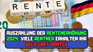 ⚡️Auszahlung der Rentenerhöhung 2024 Viele Rentner erhalten ihr Geld erst später [upl. by Rockwell]