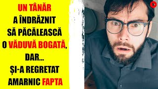 UN TÂNĂR a îndrăznit să păcălească o VĂDUVĂ BOGATĂ dar și a regretat amarnic FAPTA [upl. by Barnard]