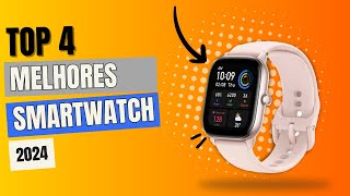 TOP 4 SMARTWATCHES BOM E BARATO PARA 2024 [upl. by Ahcirt606]