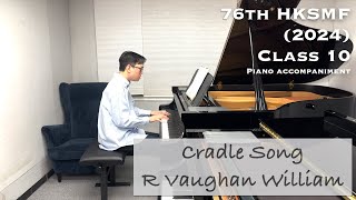 Cradle Song  R Vaughan William  76th HKSMF 2024  Class 10  Piano Accompaniment  Stephen Fung 🎹 [upl. by Erlina]