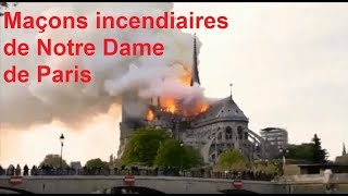 Maçons bâtisseurs des cathédrales aujourdhui incendiaires de Notre Dame de Paris [upl. by Levon238]