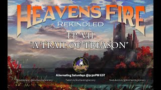 Heavensfire Rekindled Ep VII  quotA Trail of Treasonquot [upl. by Sucramad722]