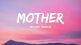 Meghan Trainor  Mother Lyrics [upl. by Murrah]