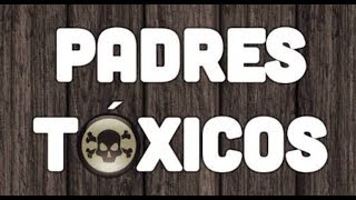 Padres TÓXICOS [upl. by Silisav]