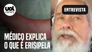 Erisipela Médico explica doença e diz Pode evoluir para infecção generalizada [upl. by Elauqsap881]