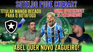 ❗SOTELDO A CAMINHO ABEL BUSCA ZAGUEIRO TÍTULAR RESPONDE AO BOTAFOGO E MUITO MAIS [upl. by Ahsias]