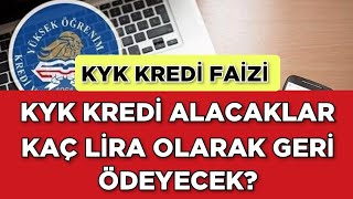 KYK KREDİ ALACAK Olanlar KAÇ LİRA OLARAK GERİ ÖDEYECEK  KYK KREDİNİN FAİZİ VAR MI [upl. by Ayotyal]