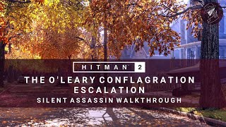 HITMAN 2  The OLeary Conflagration  Escalation  Level 13  Silent Assassin  Walkthrough [upl. by Eirahcaz42]