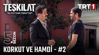 Korkut ve Hamdinin hikayesi 2  Teşkilat trt1 [upl. by Ynohtnael799]