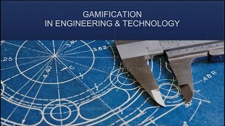 Gamification in Engineering amp Technology [upl. by Micki]