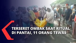 Berawal Dari Ritual di Pantai Payangan 11 Orang Tewas Terseret Ombak dan 3 LukaLuka [upl. by Irfan]