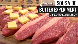 Sous Vide BUTTER EXPERIMENT  Should You Use BUTTER when cooking Sous Vide [upl. by Ryter]