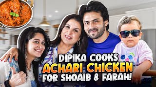 Dipika Ne Shoaib Aur Mere Liye Banaya Delicious Achari Chicken  FarahKhanK [upl. by Nannoc]