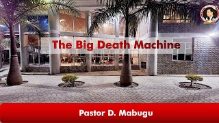 The Big Death Machine  Pastor DMabugu  13082024 [upl. by Schroder]